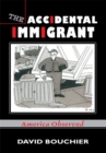 The Accidental Immigrant : America Observed - eBook