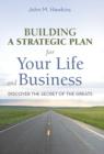 Building a Strategic Plan for Your Life and Business : Discover the Secret of the Greats - Book