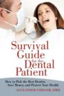 Survival Guide for the Dental Patient : How to Pick the Best Dentist, Save Money, and Protect Your Health - Book