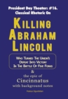 Killing Abraham Lincoln : Who Turned the Union's Defeat into Victory in the Battle of Five Forks & the Epic of Cincinnatus with Background Notes - eBook
