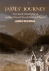 James' Journey : From the Scottish Highlands Via New York and Texas to Mars and Beyond - eBook