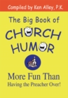 The Big Book of Church Humor : More Fun Than Having the Preacher Over! - eBook
