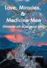 Love, Miracles and Medicine Men : Adventures with an Indigenous Healer - eBook
