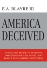 America Deceived : Homeland Security Warning: Possession of This Novel May Result in Unlimited Detention. - eBook