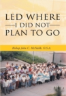 Led Where I Did Not Plan to Go - eBook
