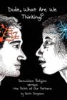 Dude, What Are We Thinking? : Darwinian Religion Versus the Faith of Our Fathers - Book