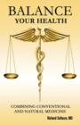 Balance Your Health : Combining Conventional and Natural Medicine - Book