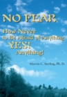 No Fear : How Never to Be Afraid of Anything Yes!  Anything! - eBook