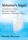 Alzheimer's Angels : A Compilation of Poetry Honoring Caregivers and Victims of Alzheimer's Disease - eBook