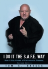 I Do It the S.A.F.E. Way : How I Stay Ahead of Parkinson's Disease, Revised Edition - eBook