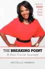 The Breaking Point : A Full-Circle Journey: Living Life Beyond All the Broken Pieces - Book