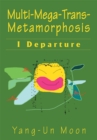 Multi-Mega-Trans-Metamorphosis : I Departure - eBook