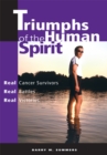 Triumphs of the Human Spirit : Real Cancer Survivors, Real Battles, Real Victories - eBook