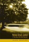 Nine-Iron John : A Tale About Men Who Play Golf - eBook