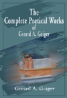 The Complete Poetical Works of Gerard A. Geiger - eBook