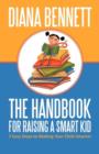 The Handbook for Raising a Smart Kid : 7 Easy Steps to Making Your Child Smarter - Book