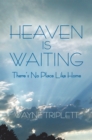 Heaven Is Waiting : There'S No Place Like Home - eBook