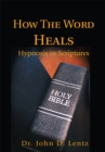 How the Word Heals : Hypnosis in Scriptures - eBook