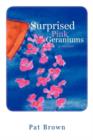 Surprised Pink Geraniums : A Memoir - Book