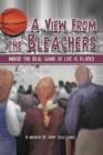 A View from the Bleachers : Where the Real Game of Life Is Played - Book