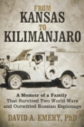 From Kansas to Kilimanjaro : A Memoir of a Family That Survived Two World Wars and Outwitted Russian Espionage - eBook