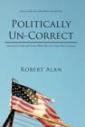 Politically Un-Correct : America's Crisis and Some Ways We Can Save Our Country - Book
