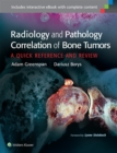 Radiology and Pathology Correlation of Bone Tumors : A Quick Reference and Review - Book