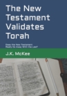 The New Testament Validates Torah : Does the New Testament Really Do Away With the Law? - Book