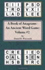 A Book of Anagrams - An Ancient Word Game : Volume 2 - Book