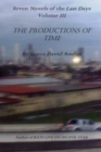 Seven Novels of The Last Days Volume III : The Productions of Time - Book