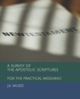 A Survey of the Apostolic Scriptures for the Practical Messianic - Book