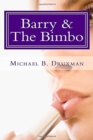 Barry & The Bimbo : An Original Romantic/Action/Comedy Screenplay - Book