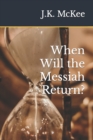 When Will the Messiah Return? - Book