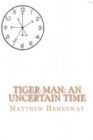 Tiger-Man : An Uncertain Time - Book