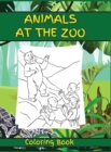 Animals at the Zoo : Activity Book for Children, 20 Coloring Designs, Ages 2-4, 4-8. Easy, large picture for coloring with animals at the zoo. Great Gift for Boys & Girls. - Book