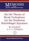 On the Theory of Weak Turbulence for the Nonlinear Schrodinger Equation - Book
