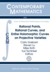 Rational Points, Rational Curves, and Entire Holomorphic Curves on Projective Varieties - Book