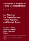 Lie Algebras, Lie Superalgebras, Vertex Algebras and Related Topics - Book