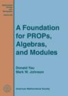 A Foundation for PROPs, Algebras, and Modules - Book