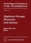 Algebraic Groups : Structure and Actions - Book
