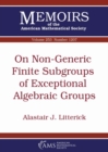 On Non-Generic Finite Subgroups of Exceptional Algebraic Groups - Book