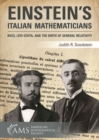 Einstein's Italian Mathematicians : Ricci, Levi-Civita, and the Birth of General Relativity - Book