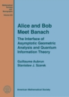 Alice and Bob Meet Banach : The Interface of Asymptotic Geometric Analysis and Quantum Information Theory - Book