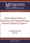 Generalized Mercer Kernels and Reproducing Kernel Banach Spaces - Book