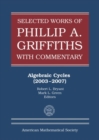 Selected Works of Phillip A. Griffiths with Commentary : Algebraic Cycles (2003-2007) - Book