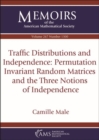 Traffic Distributions and Independence: Permutation Invariant Random Matrices and the Three Notions of Independence - Book