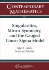 Singularities, Mirror Symmetry, and the Gauged Linear Sigma Model - Book