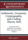 Arithmetic, Geometry, Cryptography, and Coding Theory 2021 - Book