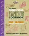 The Essential Camping Cookbook : Or How to Cook an Egg in An Orange and Other Scout Recipes - Book