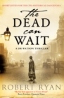 The Dead Can Wait : A Doctor Watson Thriller - eBook